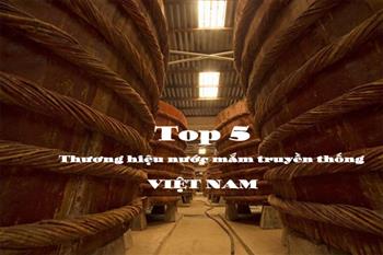 Nước mắm truyền thống của Việt Nam - Top 5 thương hiệu nước mắm Việt Nam